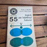 LOGICA PE INTELESUL TUTUROR - RADU J. BOGDAN