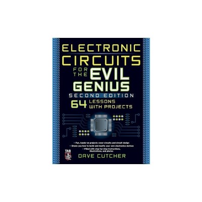 Electronic Circuits for the Evil Genius: 64 Lessons with Projects foto