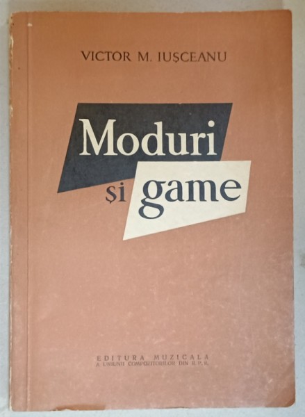 MODURI SI GAME de VICTOR M. IUSCEANU , 1962 , CONTINE O SCRISOARE OLOGRAFA A AUTORULUI