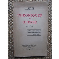 Chroniques de guerre 1939-1945 - J. Revol