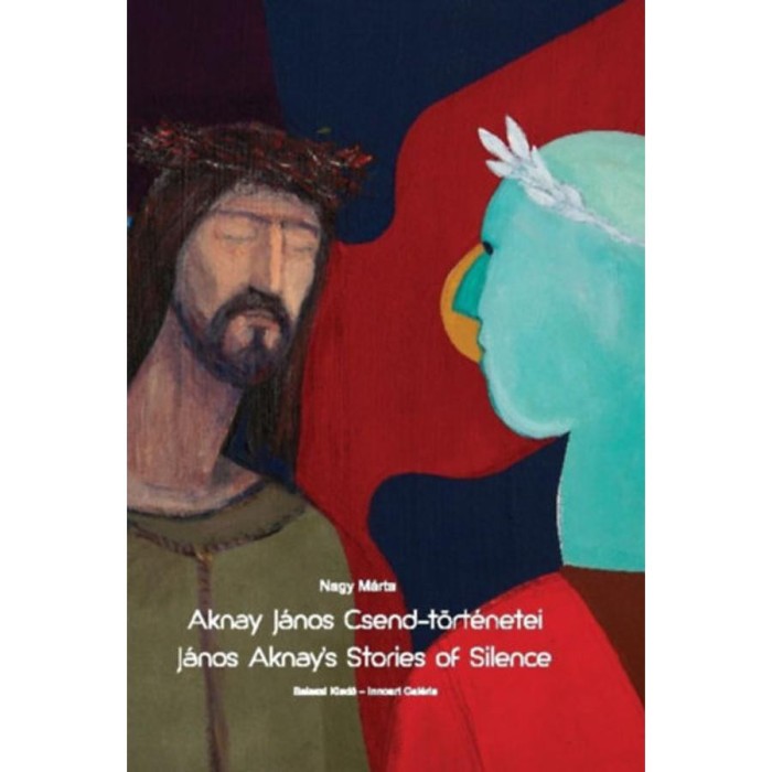 Aknay J&aacute;nos Csend-t&ouml;rt&eacute;netei - Nagy M&aacute;rta