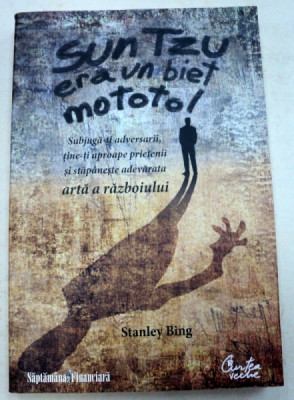 SUN TZU ERA UN BIET MOTOTOL - STANLEY BING 2009 foto