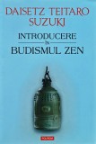 Introducere &icirc;n budismul Zen - 2015 - Daisetz Teitaro Suzuki (A414)