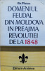 Domeniul Feudal Din Moldova In Preajma Revolutiei De La 1848 - Gh. Platon ,556282