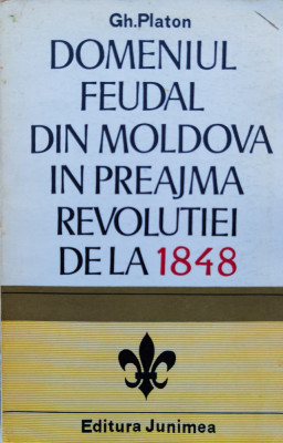 Domeniul Feudal Din Moldova In Preajma Revolutiei De La 1848 - Gh. Platon ,556282 foto