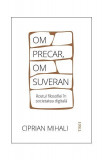 Om precar, om suveran - Paperback brosat - Ciprian Mihali - Trei