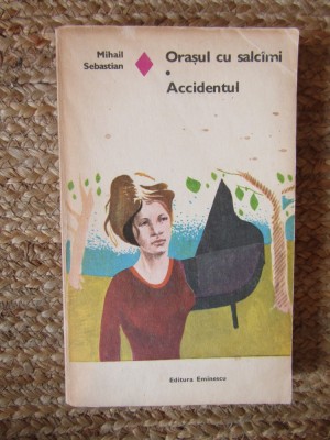 Mihail Sebastian - Orasul cu salcami. Accidentul (Editia 1974) foto