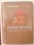 PVM A. PAUNESCU PODEANU &quot;Bolnavi Dificili / Suferinte Neclare Greu Explicabile&quot;