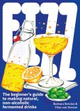 FIZZ: The Beginners Guide to Making Natural, Non-Alcoholic Fermented Drinks | Barbara Serulus, 2020, BIS Publishers B.V.