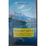 Ellen G. White - Triumful iubirii (Editia: 2007)