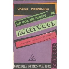 Un caz de iubire la Hollywood (volumul 1) - Vasile Rebreanu