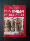 ELVIRA BOGDAN - PRIN ITALIA. PATRIA ARTEI (1976, editie cartonata)