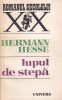 Hermann Hesse - Lupul de Stepa (Editura Univers, 1983) - Roman Clasici, Literatura Universala