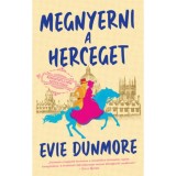 Megnyerni a herceget - Rendk&iacute;v&uuml;li Nők Sz&ouml;vets&eacute;ge - Evie Dunmore