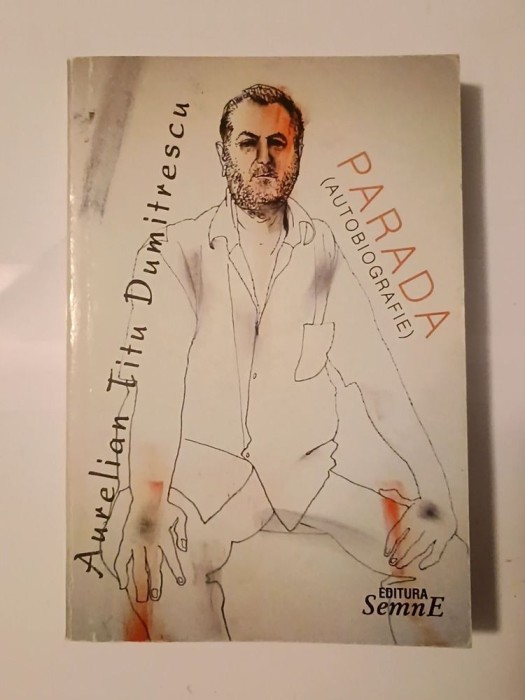 Aurelian Titu Dumitrescu - Parada (autobiografie)