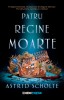 Patru Regine Moarte - Astrid Scholte, Corint, Young Adult, +12 Ani, 2022, 448 Pagini, Mistery Thriller