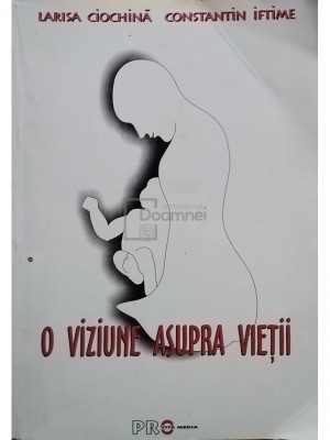 Larisa Ciochina, Constantin Iftime - O viziune asupra vietii (editia 2003) foto