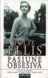 Cumpara ieftin Pasiune obsesiva. O poveste de dragoste pentru o familie, pentru o lupta/Julie Ellis