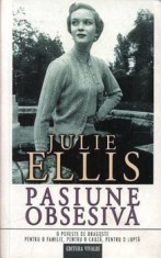 Pasiune obsesiva. O poveste de dragoste pentru o familie, pentru o lupta/Julie Ellis