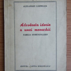 Alexandru Garneata - Adevarata istorie a unei monarhii. Familia Hohenzollern