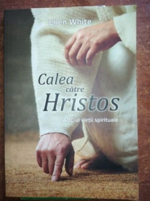 Calea catre Hristos- Ellen White foto