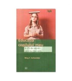 Meg. F. Schneider - Educatia copilului meu in 25 de tehnici (care nu