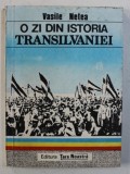 O ZI DIN ISTORIA TRANSILVANIEI - 1 DECEMBRIE 1918 de VASILE NETEA , 1990