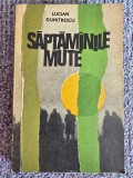 Lucian Dumitrescu, Saptamanile mute, 1975, 236 pagini, stare buna