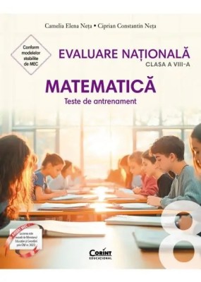 Evaluare nationala 2026 cls. VIII. Matematica. Teste de antrenament, Camelia Elena Neta, Ciprian Constantin Neta foto