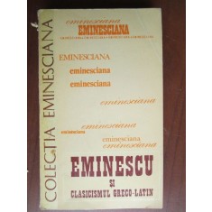 Colectia eminesciana 28-Eminescu si clasicismul greco-latin
