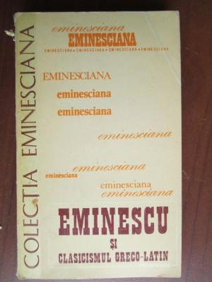 Colectia eminesciana 28-Eminescu si clasicismul greco-latin foto