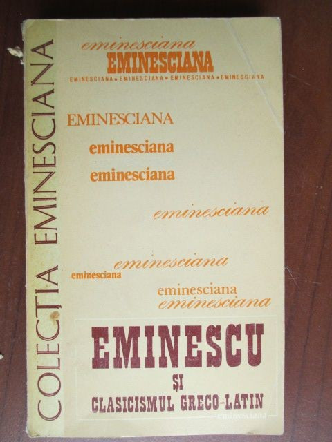Colectia eminesciana 28-Eminescu si clasicismul greco-latin