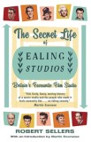 The Secret Life of Ealing Studios: Britain&#039;s Favourite Film Studio