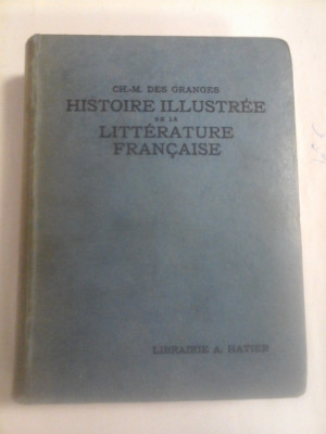 HISTOIRE ILLUSTREE DE LA LITTERATURE FRANCAISE - CH. M. DES GRANGES foto