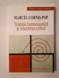 Marcel Corniș-Pop - Tentația hermeneutică și rescrierea critică