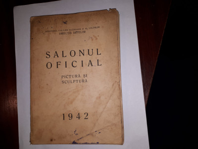 CY - &amp;quot;SALONUL OFICIAL / Pictura &amp;amp; Sculptura / mai - iunie 1942 Bucuresti&amp;quot; foto