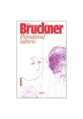 Paradoxul iubirii - Pascal Bruckner - Trei