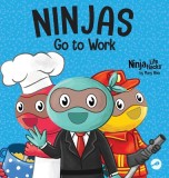 Ninjas Go to Work: A Rhyming Children&#039;s Book for Career Day