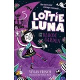 Lottie Luna and the Bloom Garden (Lottie Luna, Book 1)