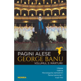 Pagini alese, volumul 3. Marturii - George Banu