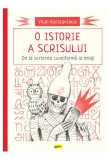 O istorie a scrisului. De la scrierea cuneiforma la emoji