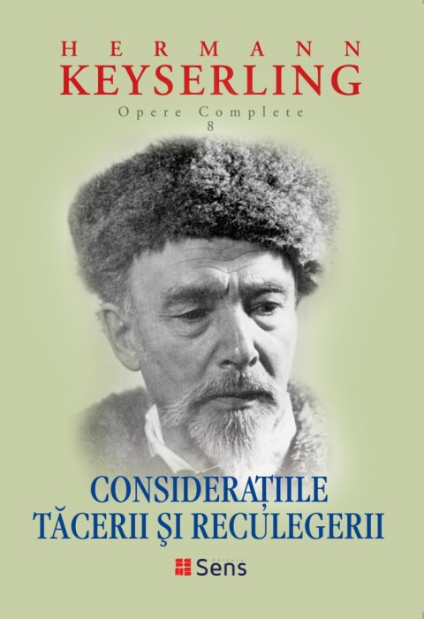 Consideratiile Tacerii si Reculegerii Hermann Keyserling Editura Sens, Arad 2019