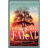 &Eacute;rts&uuml;k meg a f&aacute;kat - Peter Wohlleben