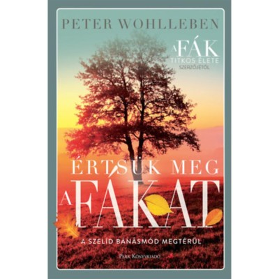 &amp;Eacute;rts&amp;uuml;k meg a f&amp;aacute;kat - Peter Wohlleben foto