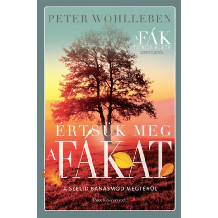&Eacute;rts&uuml;k meg a f&aacute;kat - Peter Wohlleben