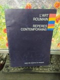 L&#039;Art Roumain, Reperes Contemporains, text Constantin Prut București 1995, 168