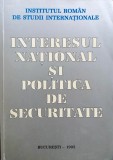 INTERESUL NAȚIONAL ȘI POLITICA DE SECURITATE - INSTITUTUL ROM&Acirc;N DE STUDII INTER.