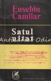 Satul Uitat - Eusebiu Camilar - Tiraj: 6000 Exemplare