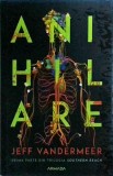 Jeff Vandermeer - Anihilare. Prima parte din Trilogia Southern Reach
