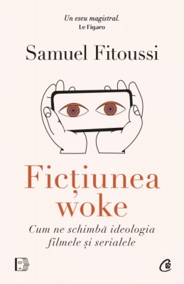 Fictiunea Woke, Samuel Fitoussi - Editura Curtea Veche foto